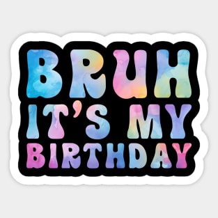 Bruh It's My Birthday Funny Sticker